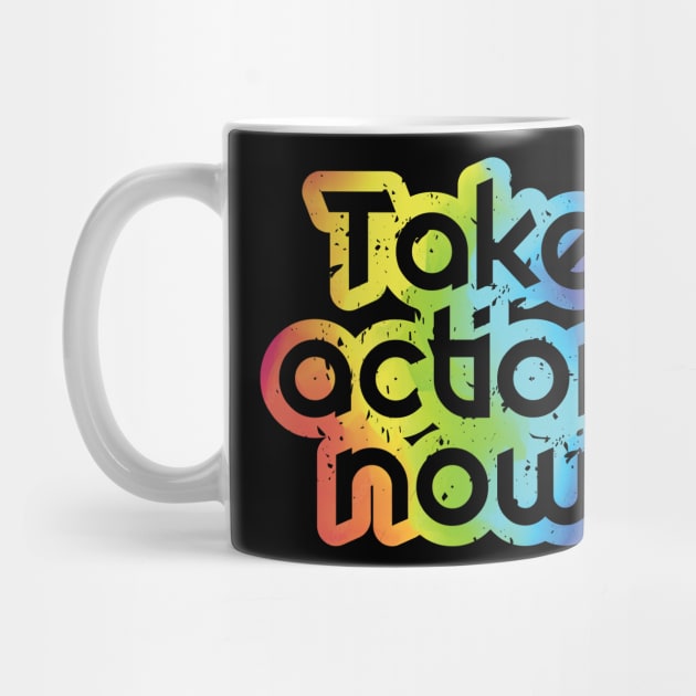 Take Action Now by BlackDogArtwork